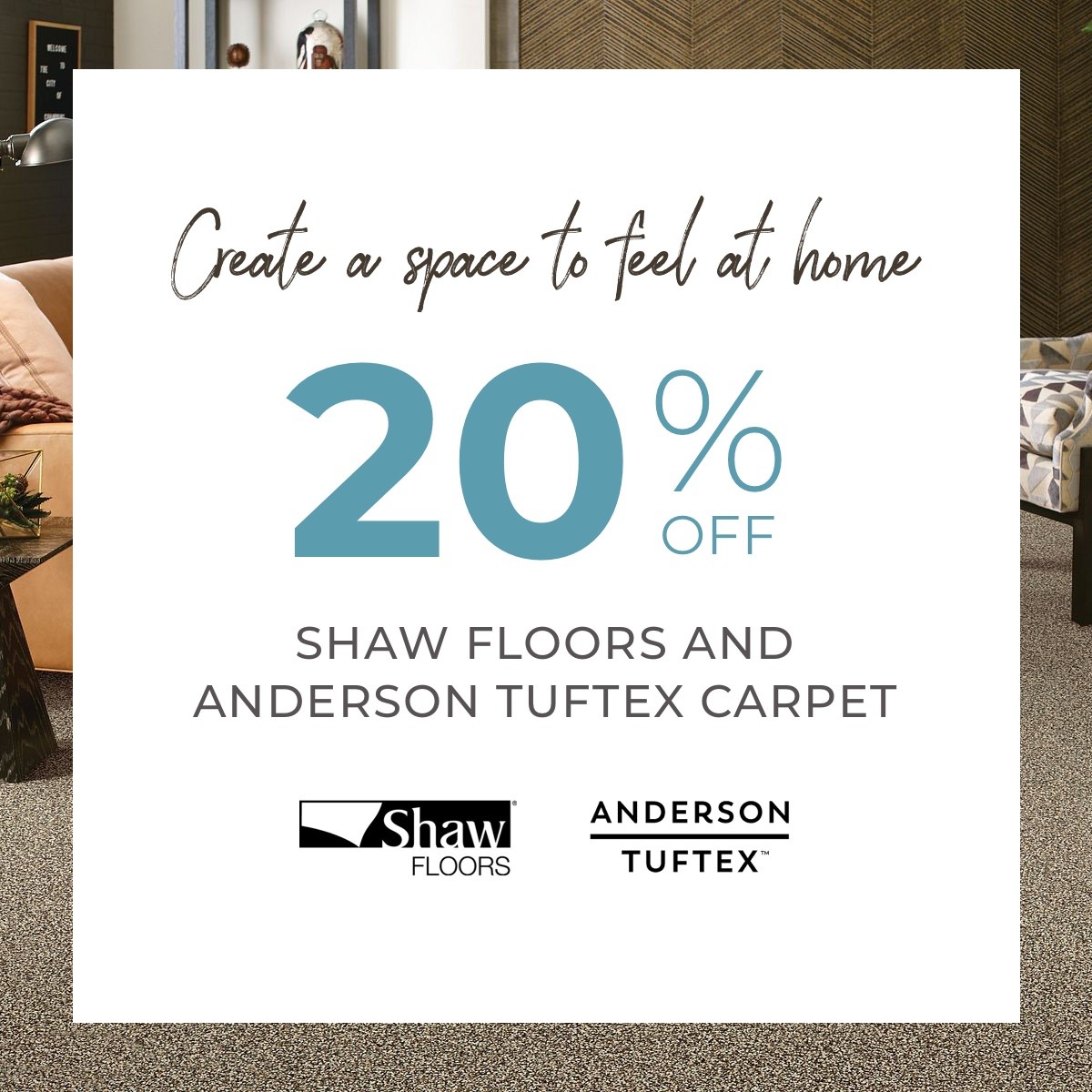 Anderson-Tuftex+Shaw Carpet Sale Create a space to feel at home