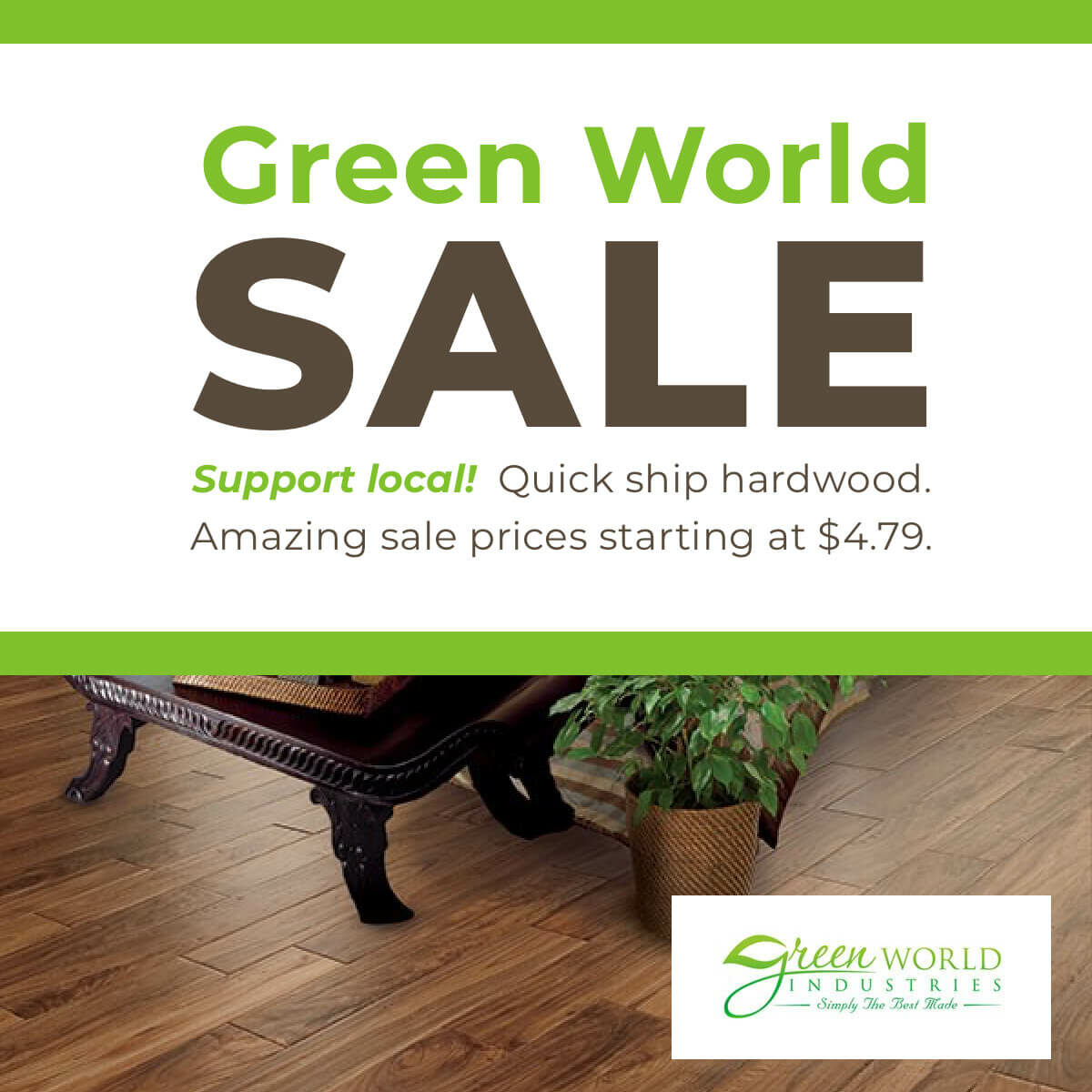 Green World Sale - Support Local! Quick Ship Hardwood. Amazing Sales prices starting at $4.79